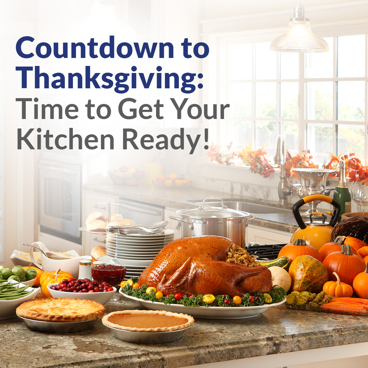 Countdown to Thanksgiving: Time to Get Your Kitchen Ready!